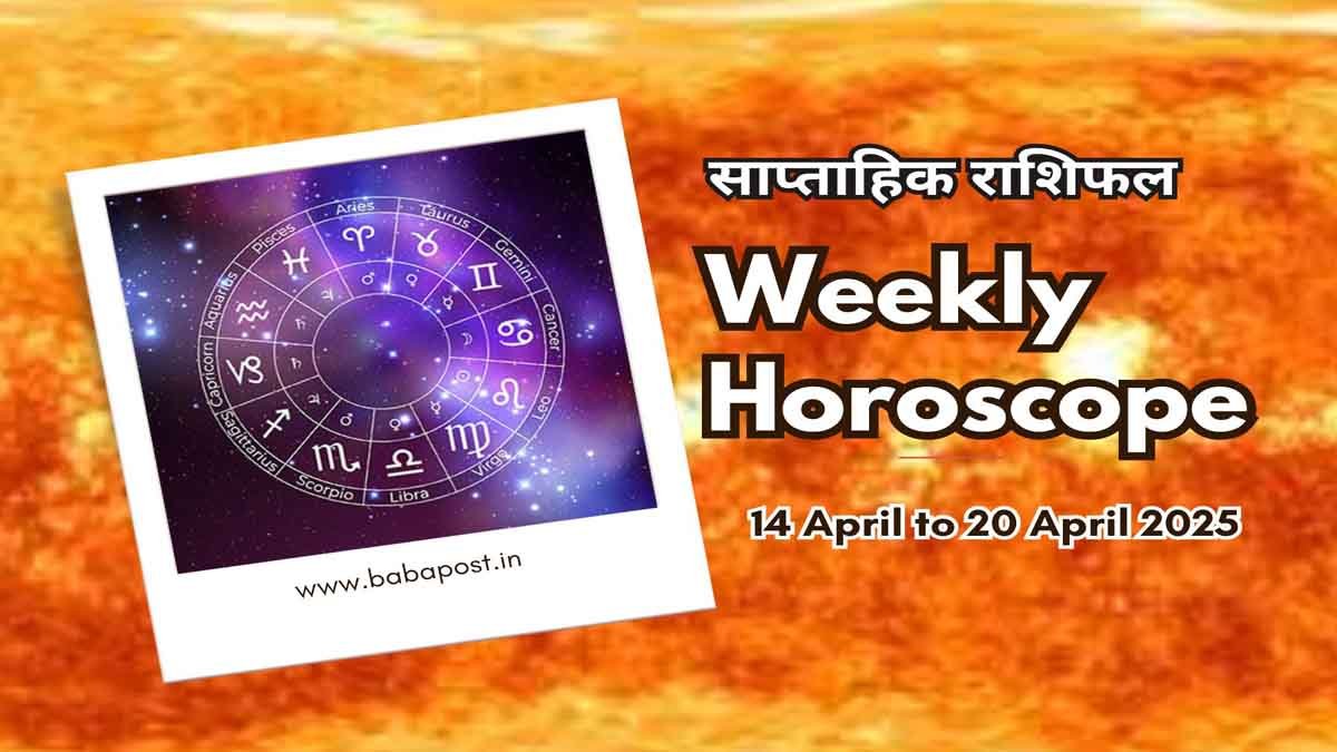 Weekly Horoscope 14 April to 20 April 2025